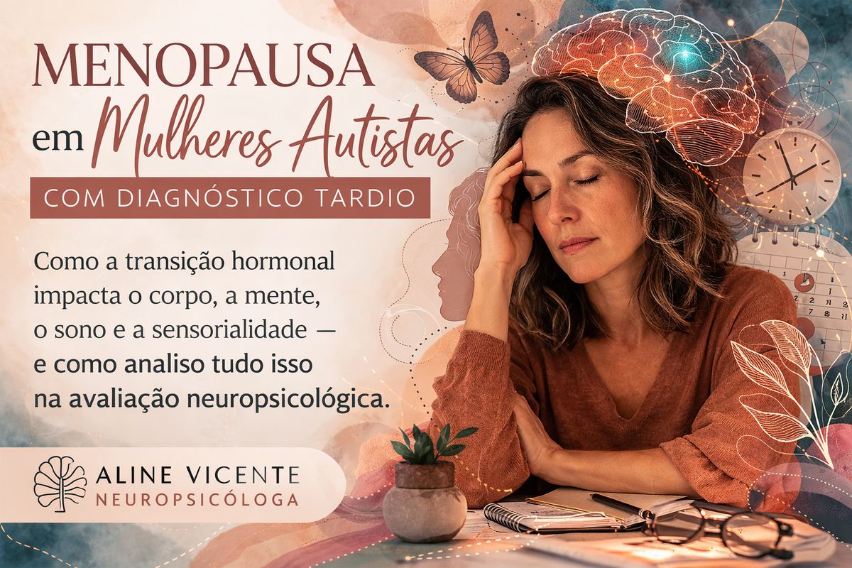 Menopausa em Mulheres Autistas: Avaliação Neuropsicológica e Diagnóstico Tardio