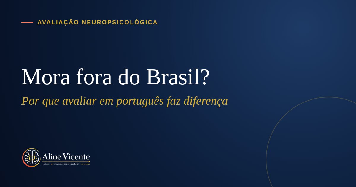 Mora fora do Brasil e desconfia de TDAH ou autismo? Por que avaliar em português faz diferença