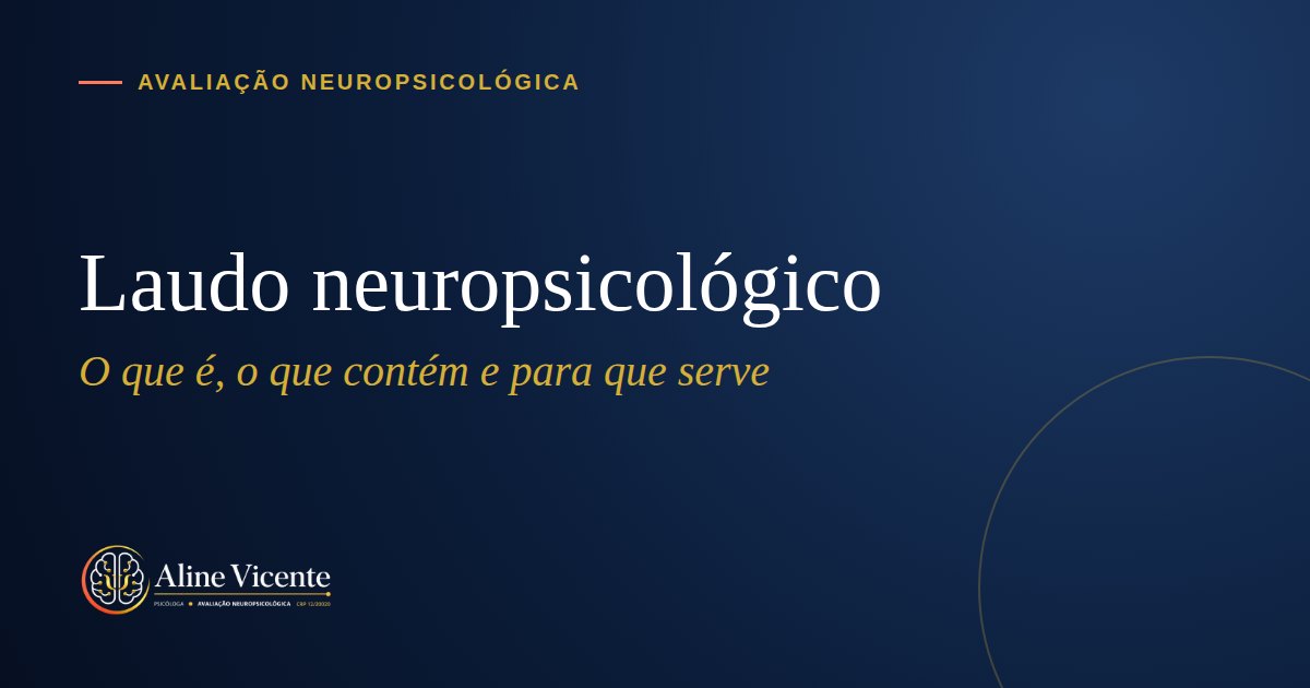 Laudo neuropsicológico: o que é, o que deve conter e para que serve